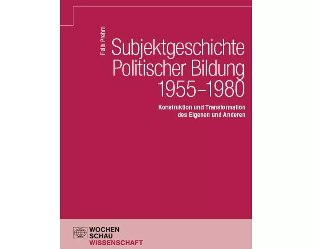 Subjektgeschichte Politischer Bildung 1955-1980