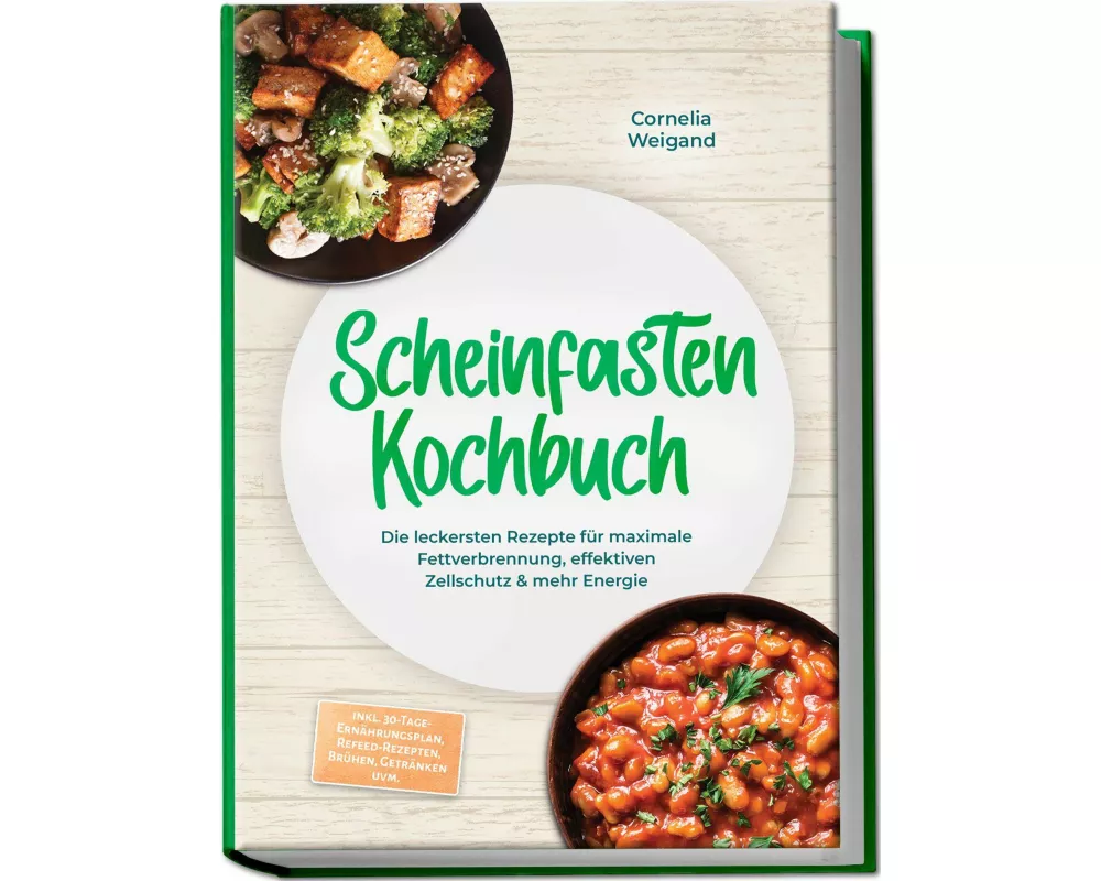 Scheinfasten Kochbuch: Die leckersten Rezepte für maximale Fettverbrennung, effektiven Zellschutz & mehr Energie - inkl. 30-Tage-Ernährungsplan, Refee