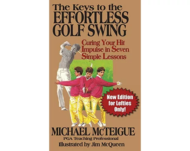 The Keys to the Effortless Golf Swing - New Edition for LEFTIES Only!