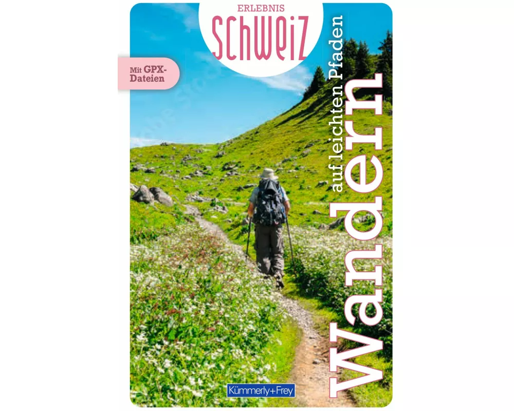 Kümmerly+Frey Erlebnis Schweiz Auf leichten Pfaden – Wanderführer