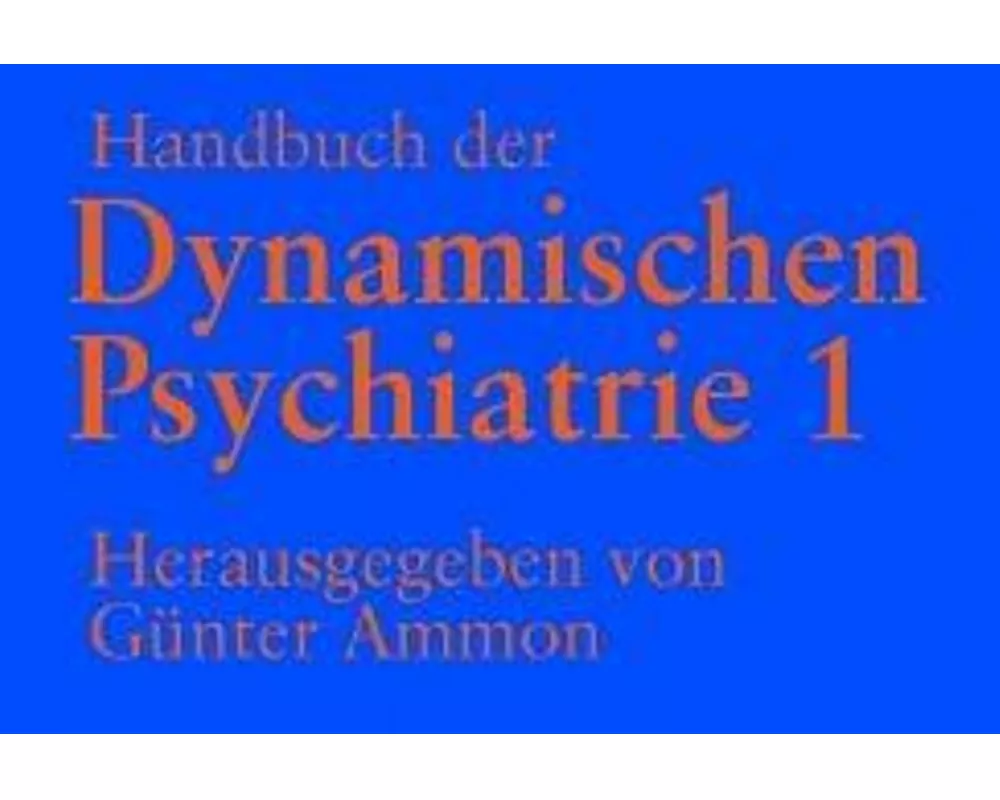 Handbuch der Dynamischen Psychiatrie 1