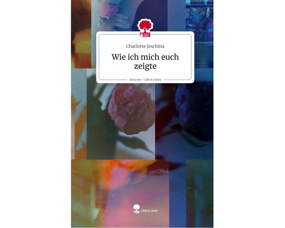 Wie ich mich euch zeigte. Life is a Story - story.one