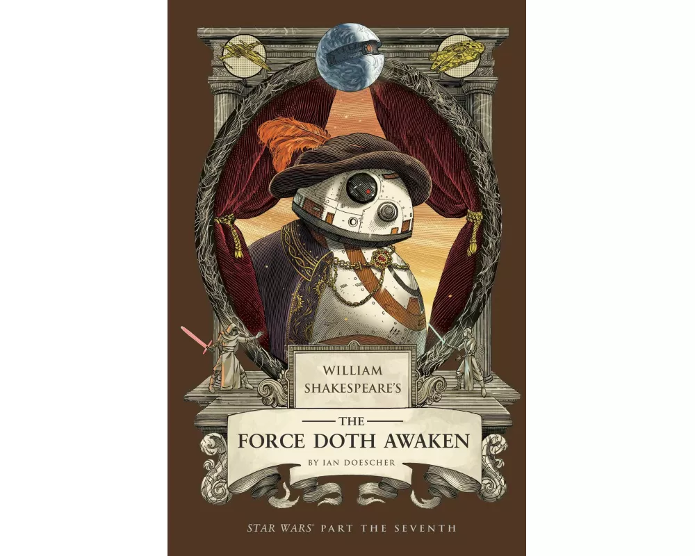 William Shakespeare's The Force Doth Awaken: Star Wars Part the Seventh