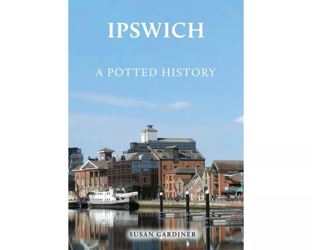 Ipswich: A Potted History