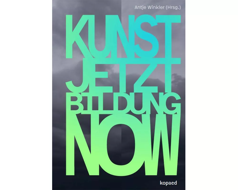 Kunst! Jetzt! Bildung! Now!