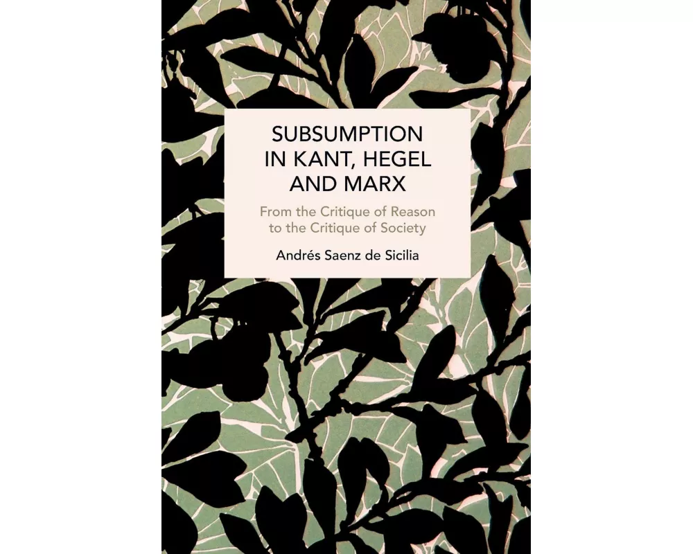 Subsumption in Kant, Hegel and Marx
