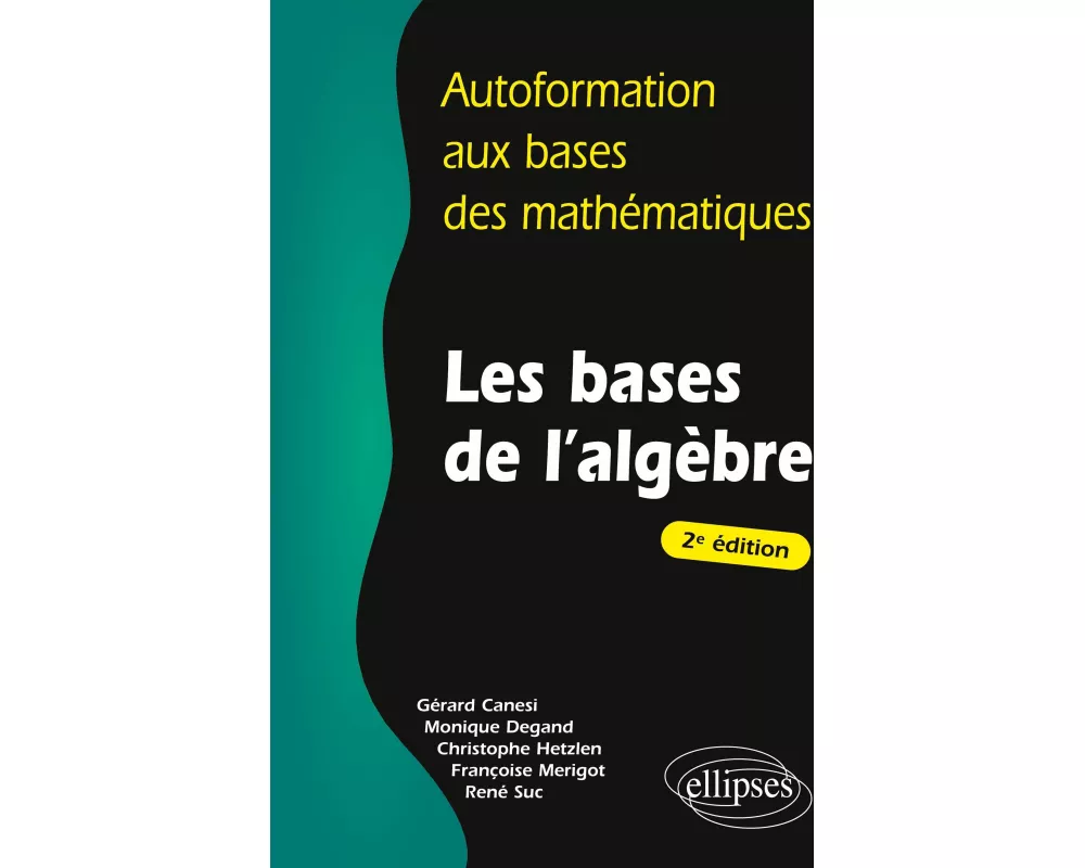 Les bases de l'algèbre - 2e édition