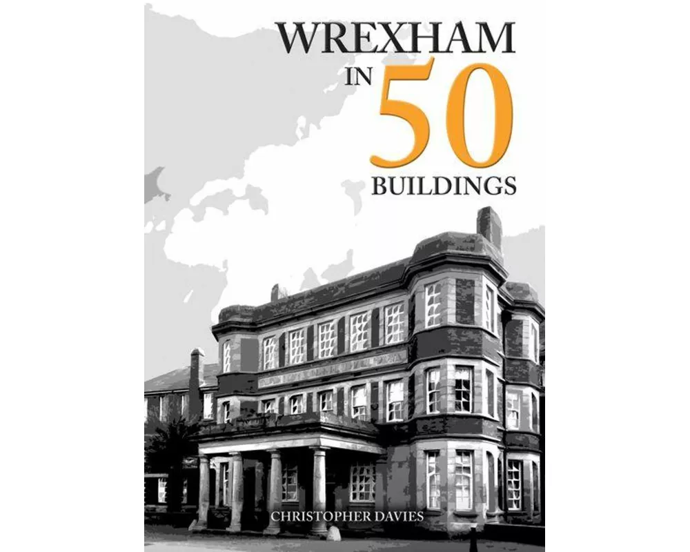 Wrexham in 50 Buildings