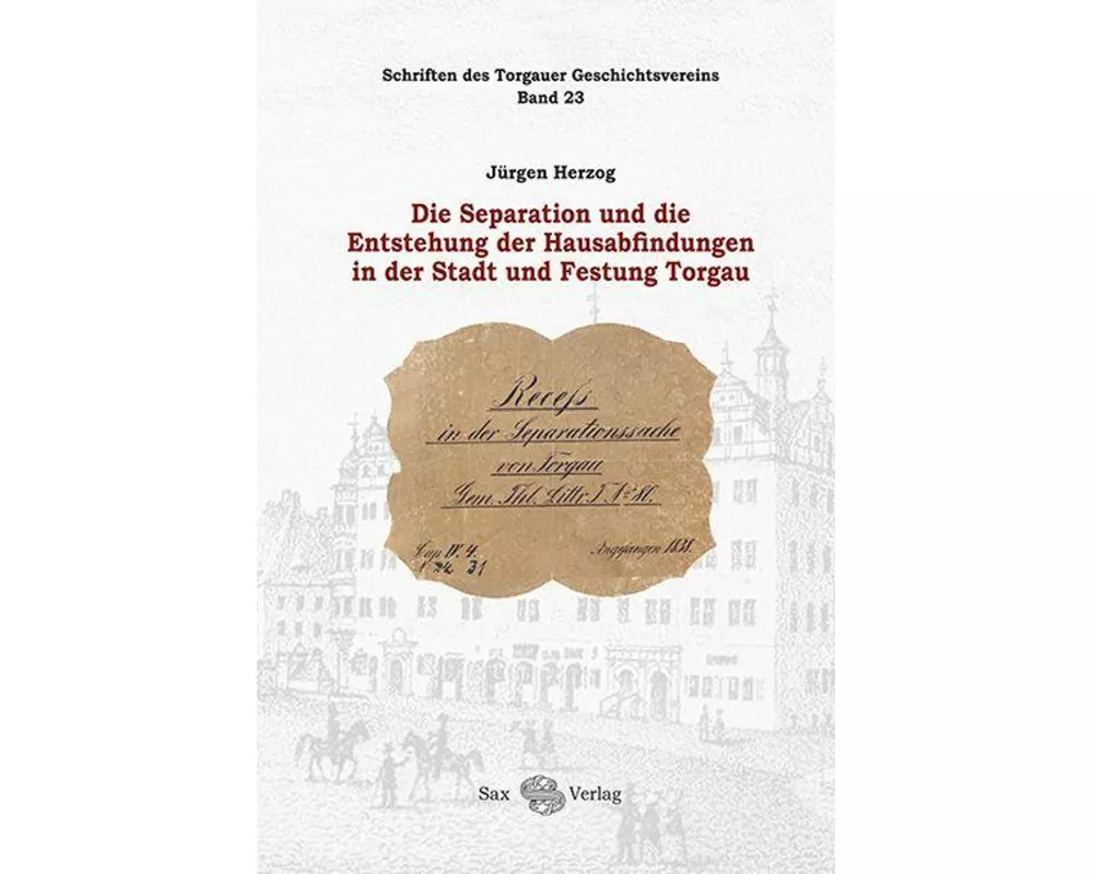 Die Separation und die Entstehung der Hausabfindungen in der Stadt und Festung Torgau