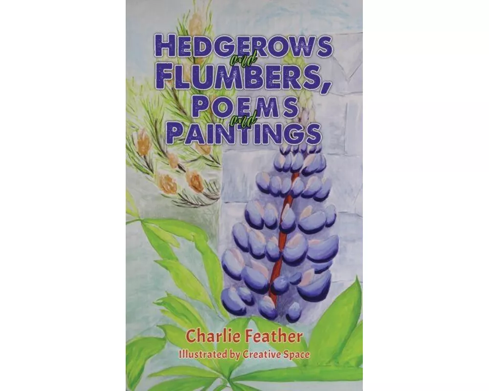 Hedgerows and Flumbers, Poems and Paintings