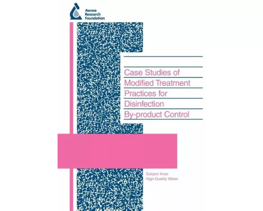 Case Studies of Modified Treatment Practices for Disinfection By-product Control