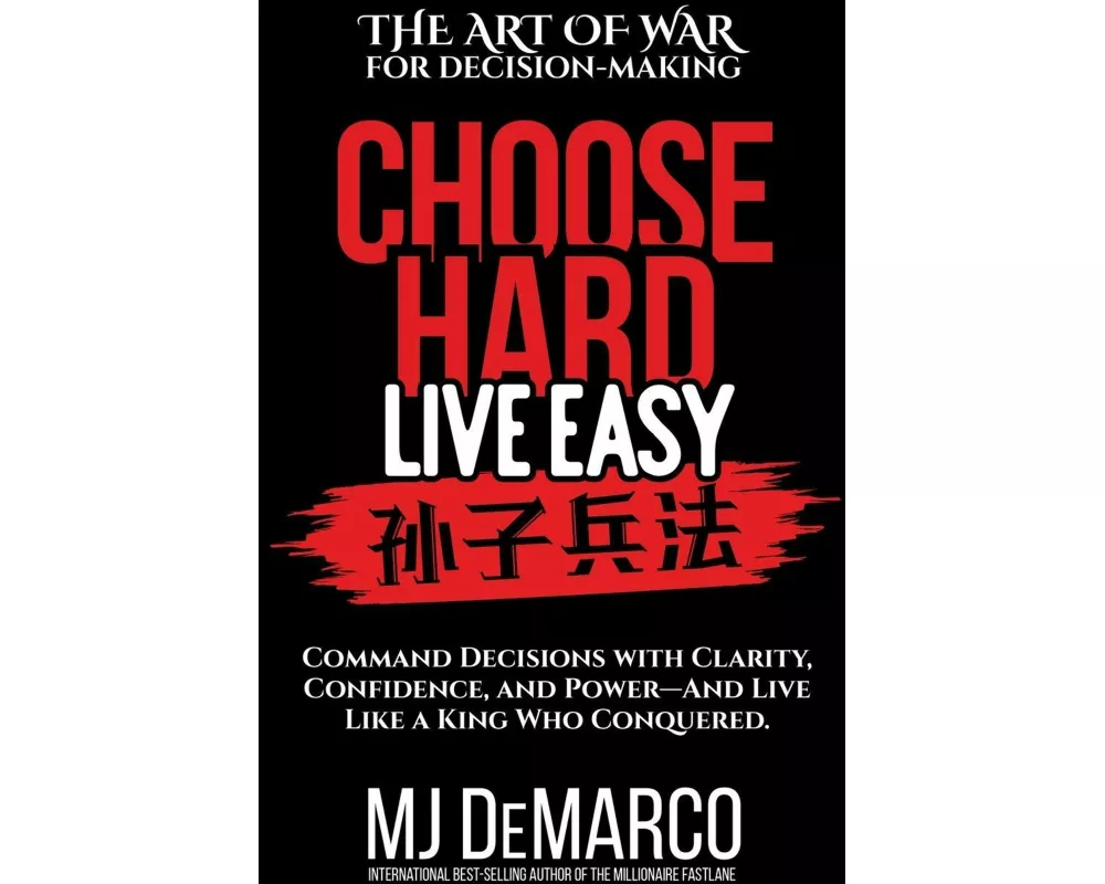 Choose Hard, Live Easy - the Art of War for Decision-Making