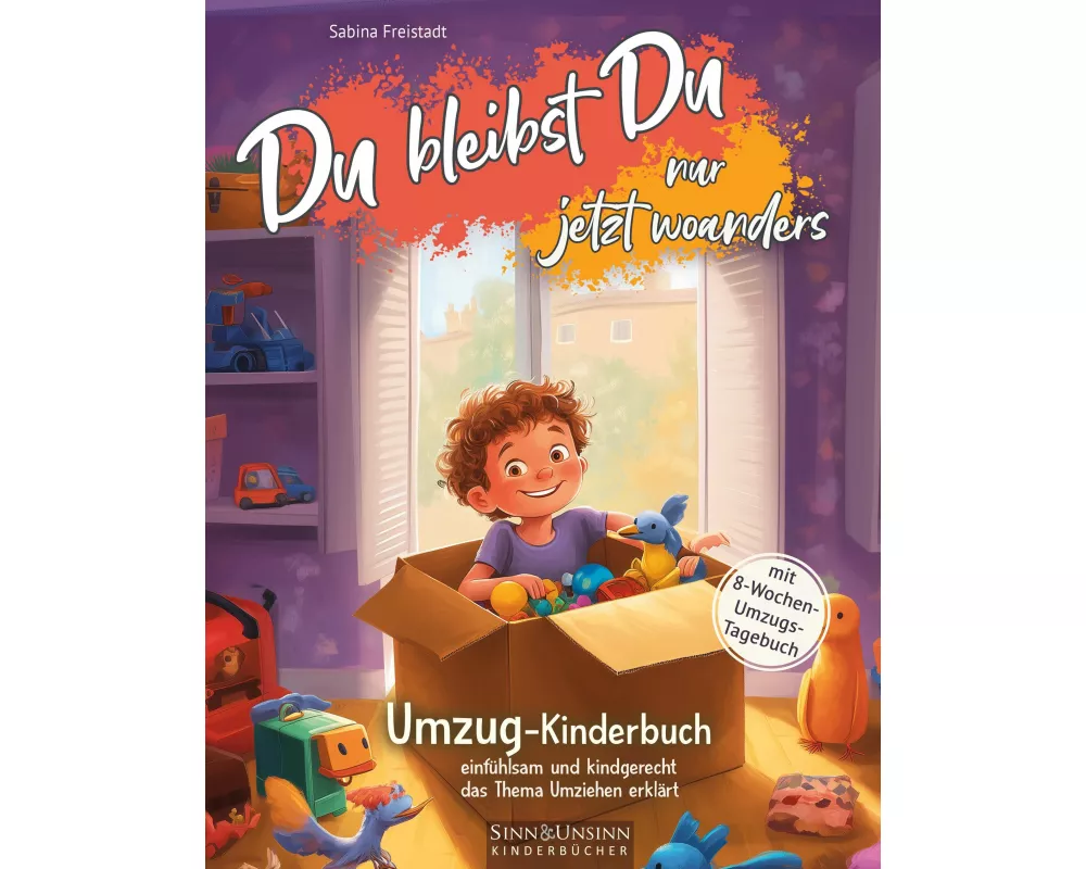 Du bleibst Du, nur jetzt woanders: Umzug-Kinderbuch (mit 8-Wochen-Umzugs-Tagebuch): einfühlsam und kindgerecht das Thema Umziehen erklärt