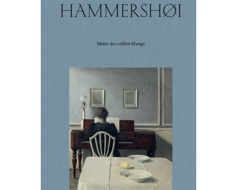 Vilhelm Hammershøi. Maler des stillen Klangs