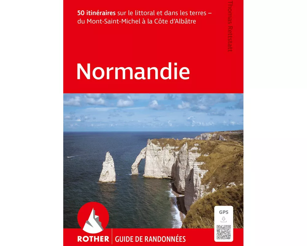 ROHTER Guide de randonnées Normandie. 50 itinéraires sur le littoral et dans les terres