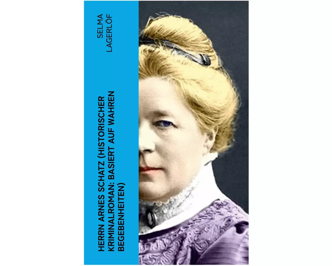 Herrn Arnes Schatz (Historischer Kriminalroman: Basiert auf wahren Begebenheiten)