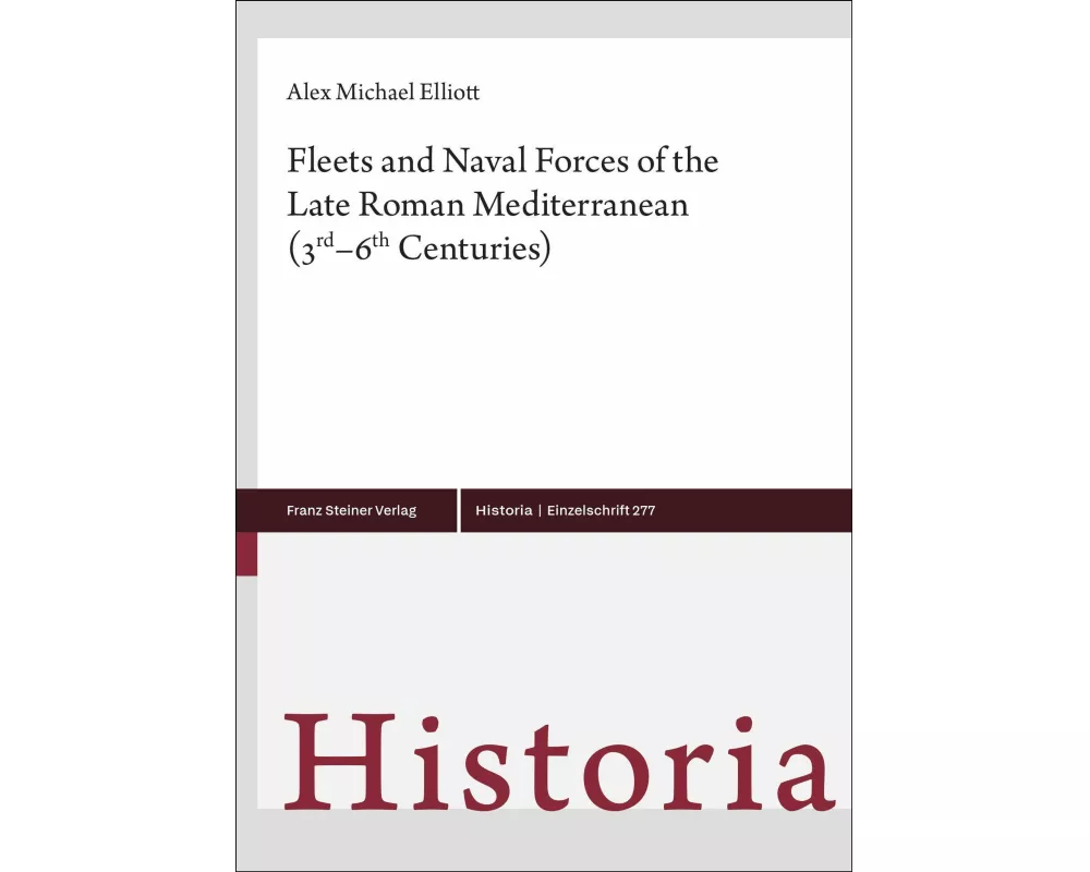 Fleets and Naval Forces of the Late Roman Mediterranean (3rd-6th Centuries)