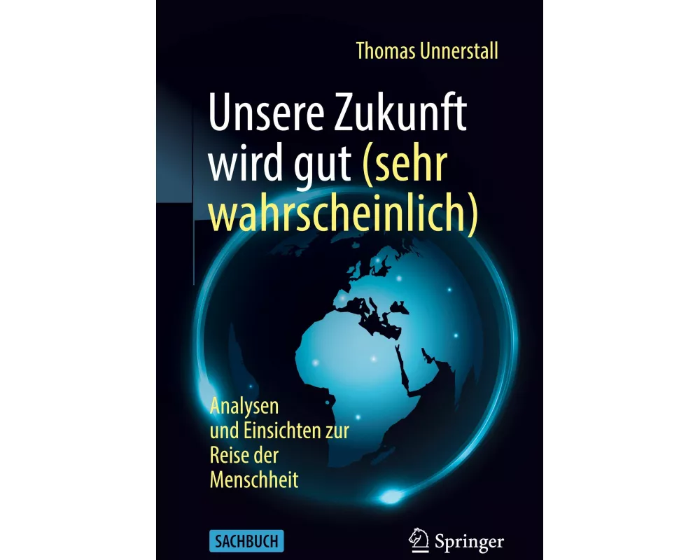 Unsere Zukunft wird gut (sehr wahrscheinlich)