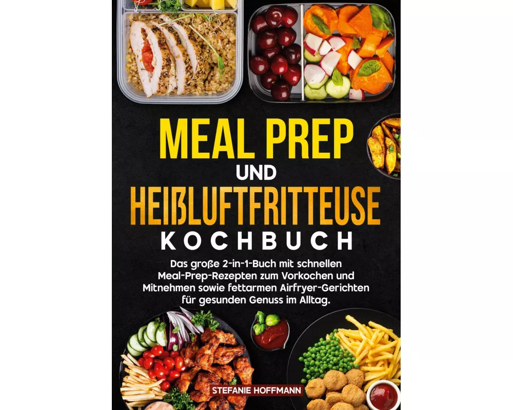 Meal Prep und Heißluftfritteuse Kochbuch