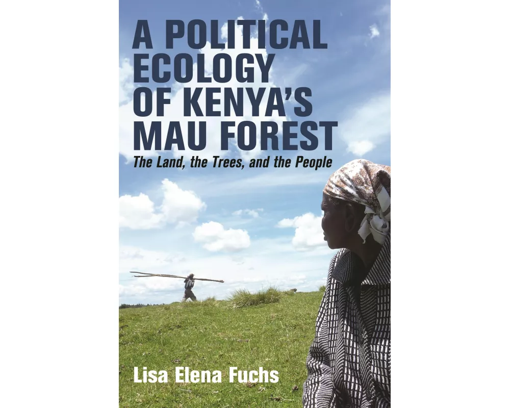 A Political Ecology of Kenya's Mau Forest