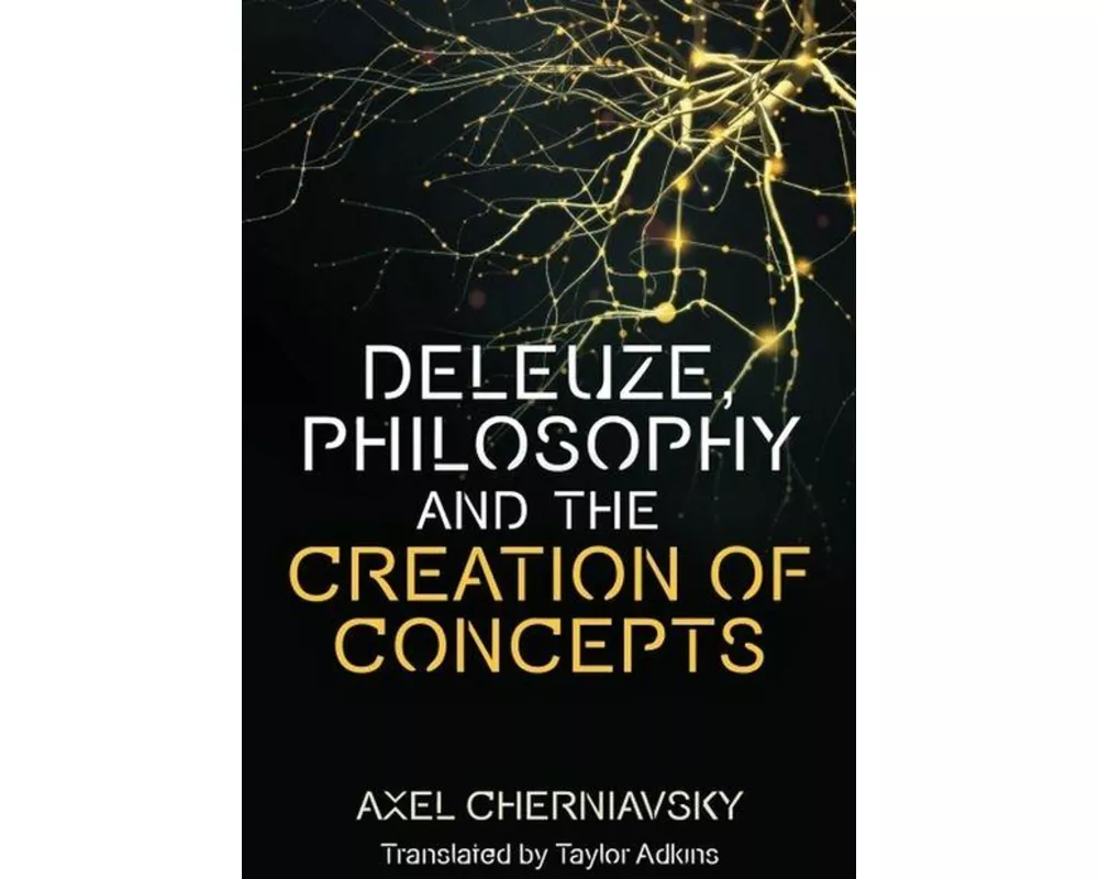 Deleuze, Philosophy and the Creation of Concepts
