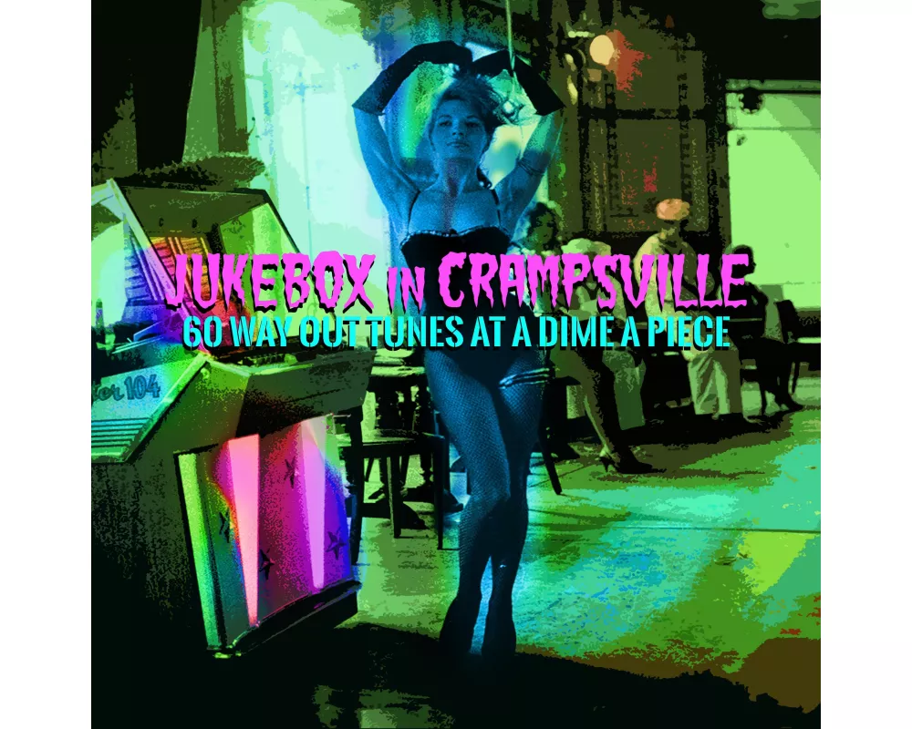 Jukebox In Crampsville: 60 Way Out Tunes At A Dime