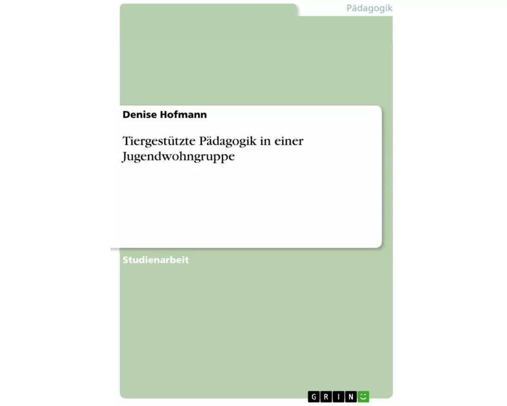 Tiergestützte Pädagogik in einer Jugendwohngruppe