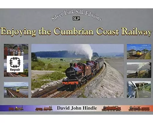 Enjoying the Cumbrian Coast Railway (Silver Link Silk Editions)
