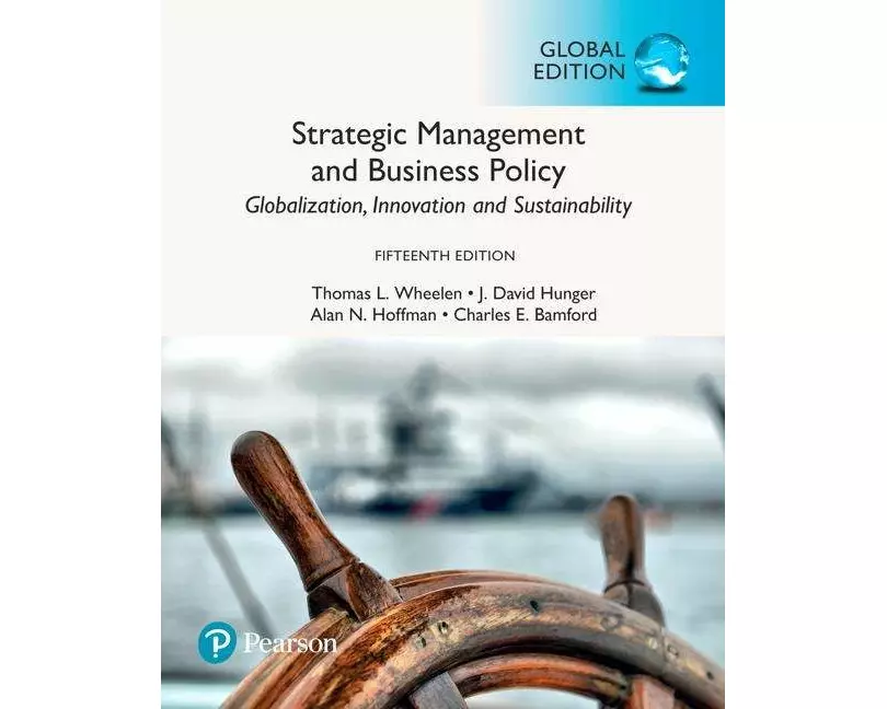 Strategic Management and Business Policy: Globalization, Innovation and Sustainability, Global Edition