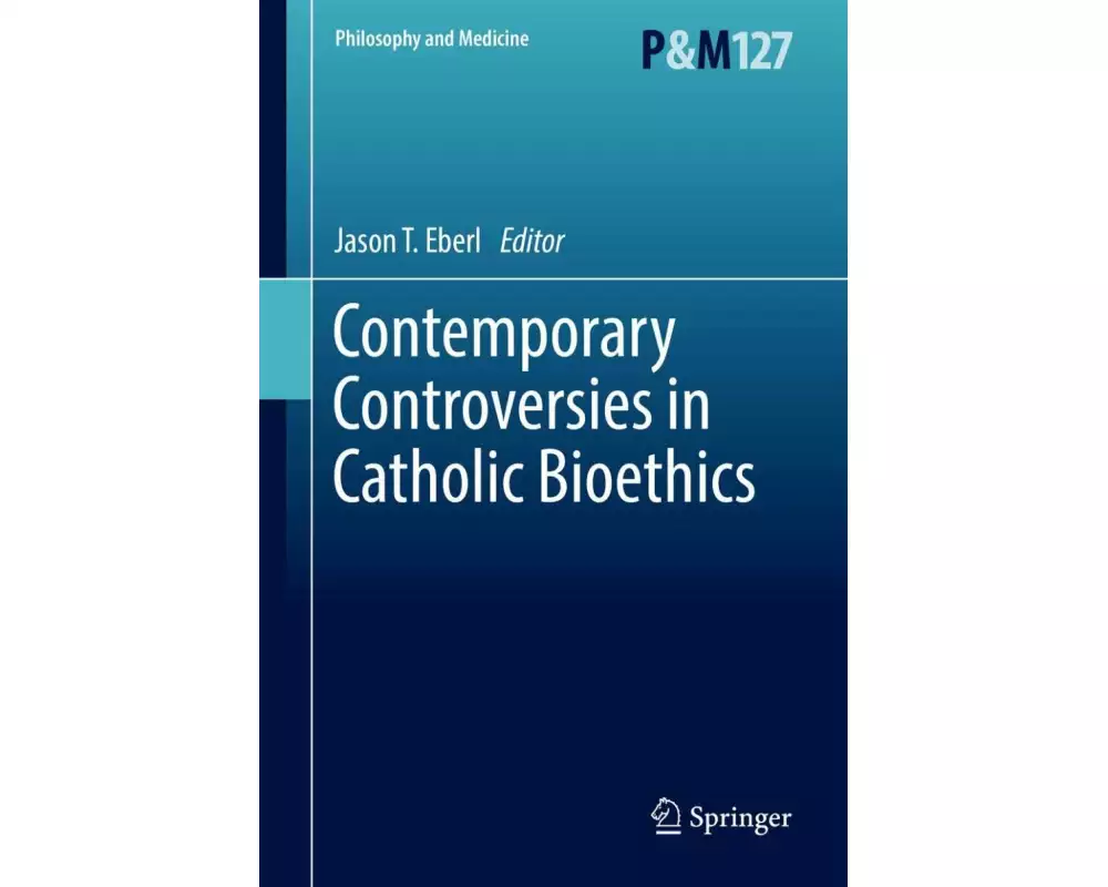 Contemporary Controversies in Catholic Bioethics