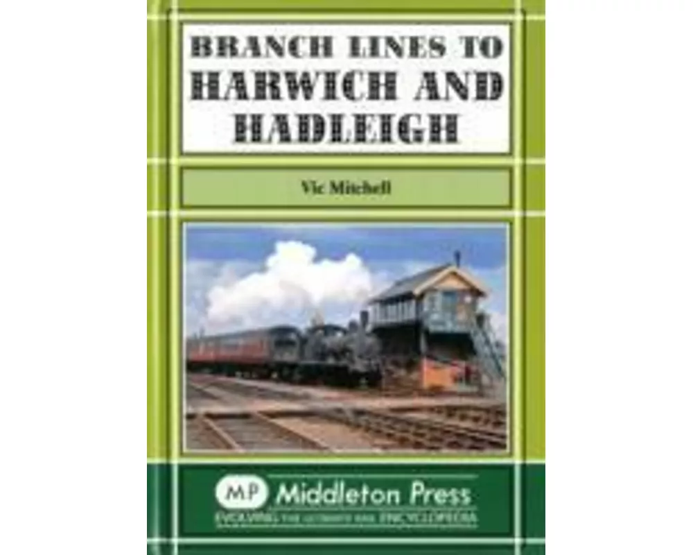 Branch Lines to Harwich and Hadleigh