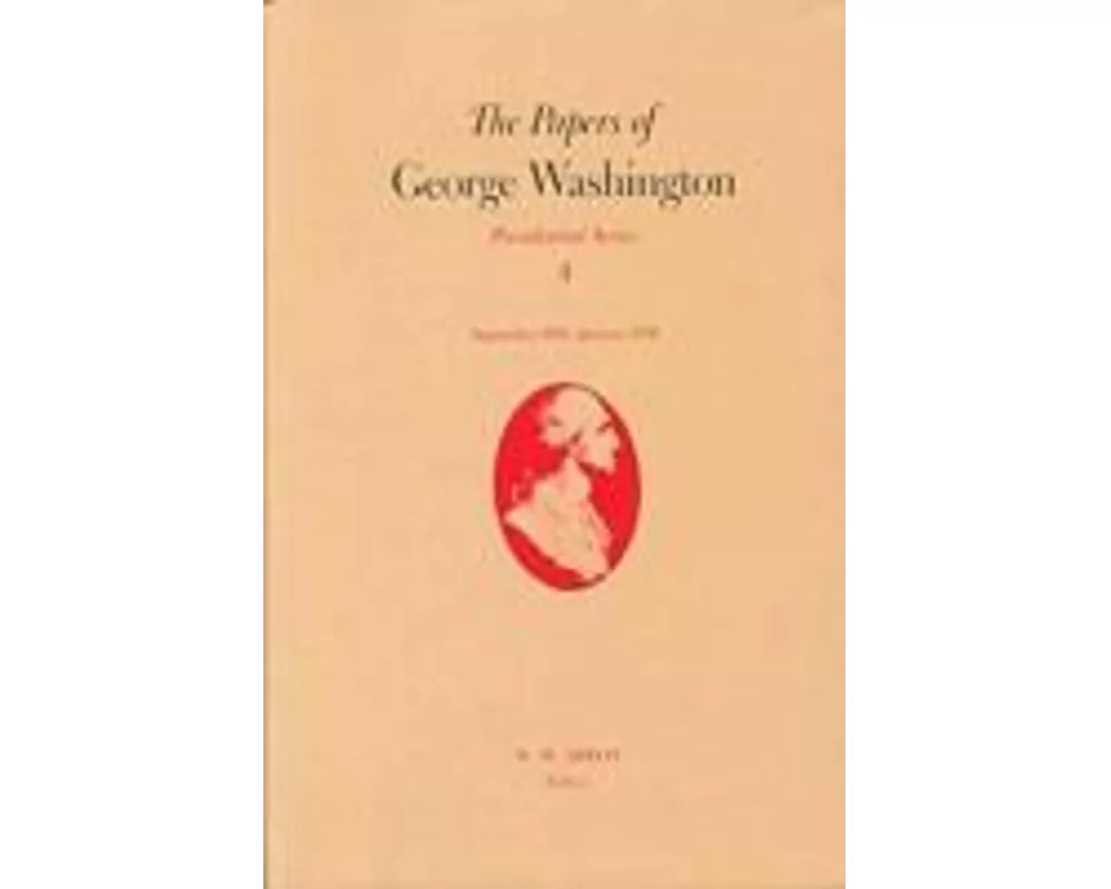 The Papers of George Washington Presidential Series, v.4;Presidential Series, v.4