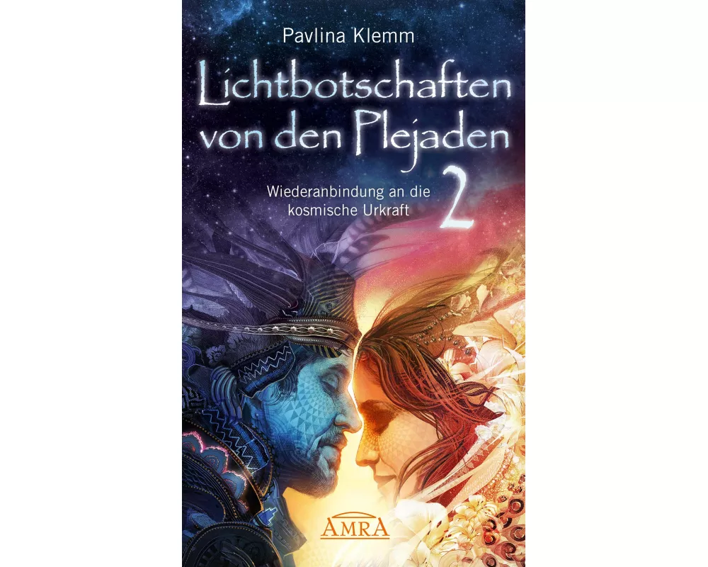 Lichtbotschaften von den Plejaden Band 2: Wiederanbindung an die kosmische Urkraft (von der SPIEGEL-Bestseller-Autorin)