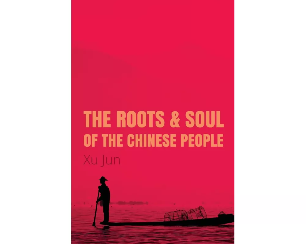 The Roots and Soul of the Chinese People
