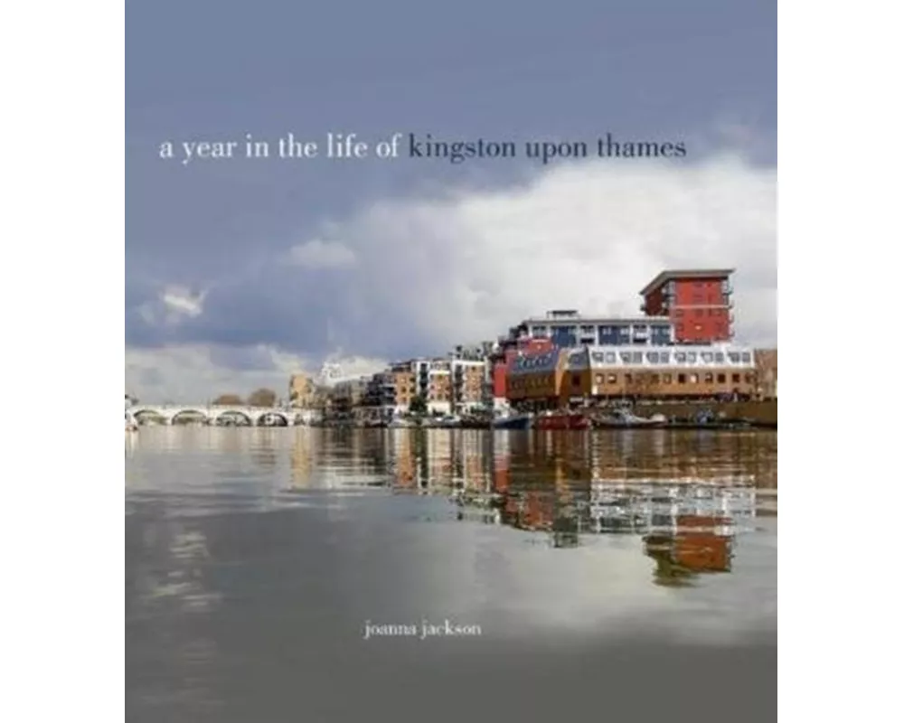 A Year in the Life of Kingston Upon Thames