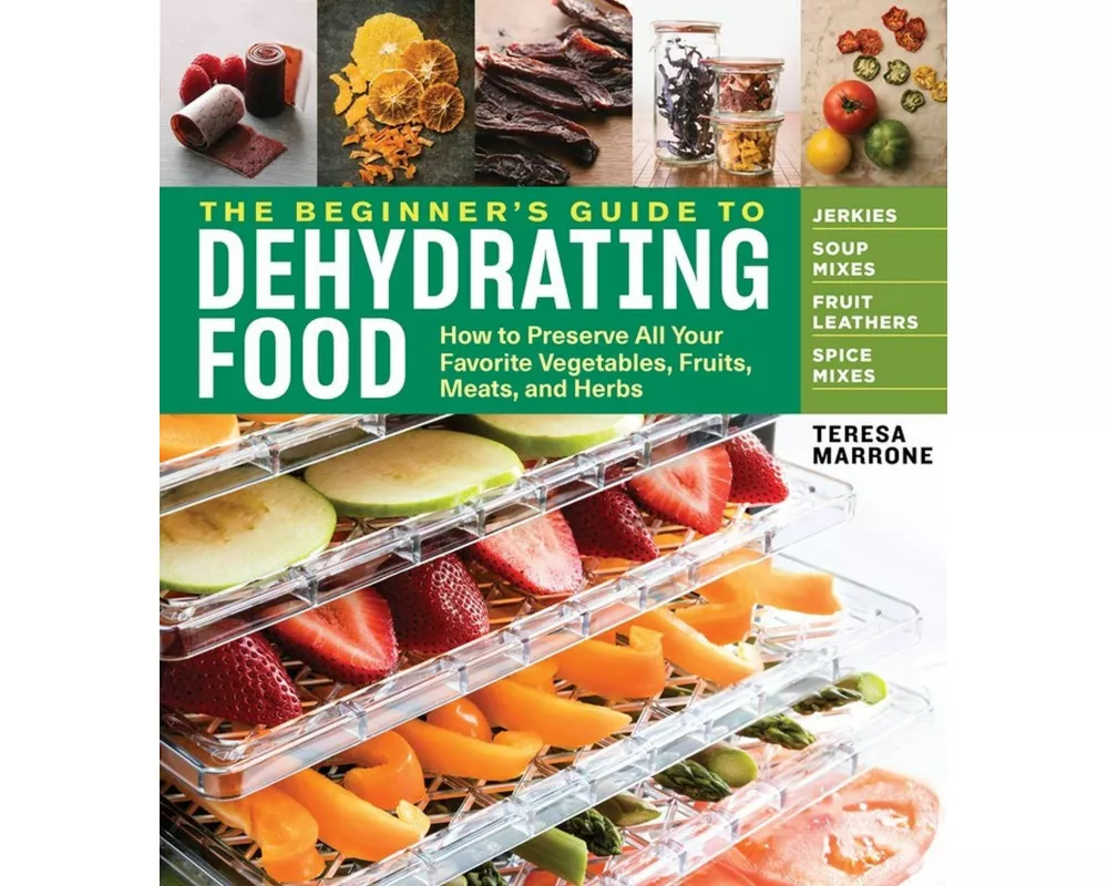 The Beginner's Guide to Dehydrating Food, 2nd Edition