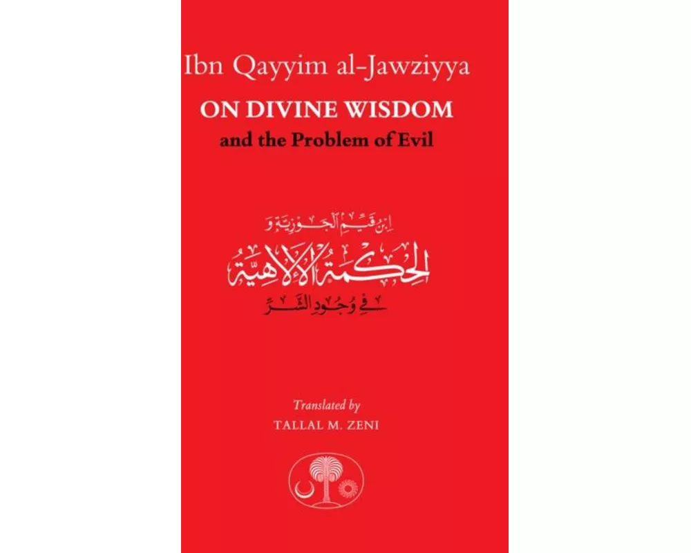 Ibn Qayyim al-Jawziyya on Divine Wisdom and the Problem of Evil