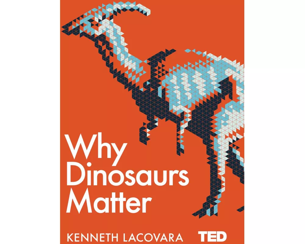 Why Dinosaurs Matter