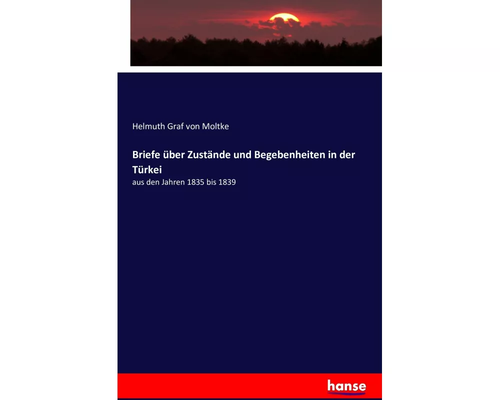 Briefe über Zustände und Begebenheiten in der Türkei
