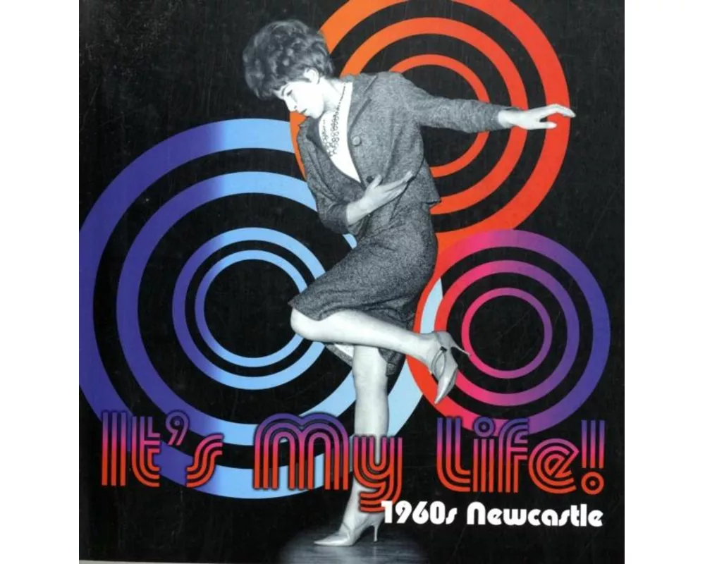 It's My Life! 1960s Newcastle
