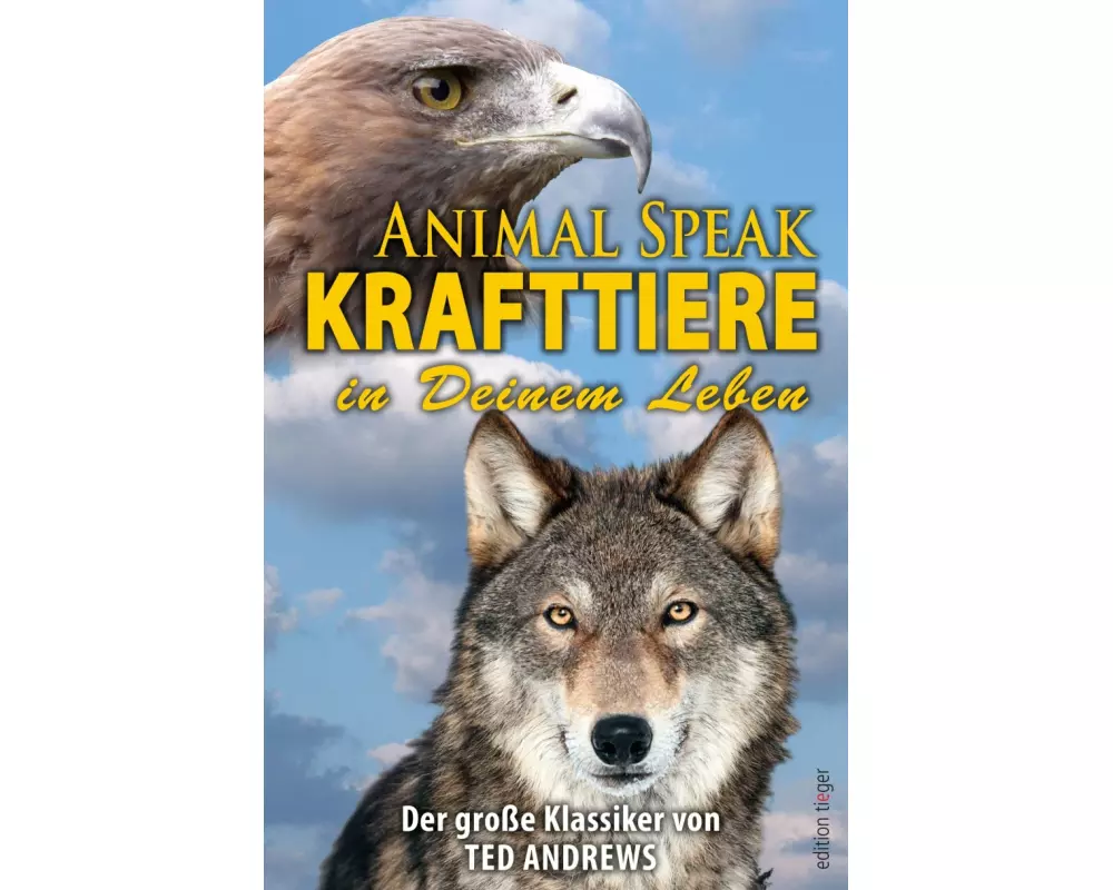 Animal Speak: Krafttiere in Deinem Leben