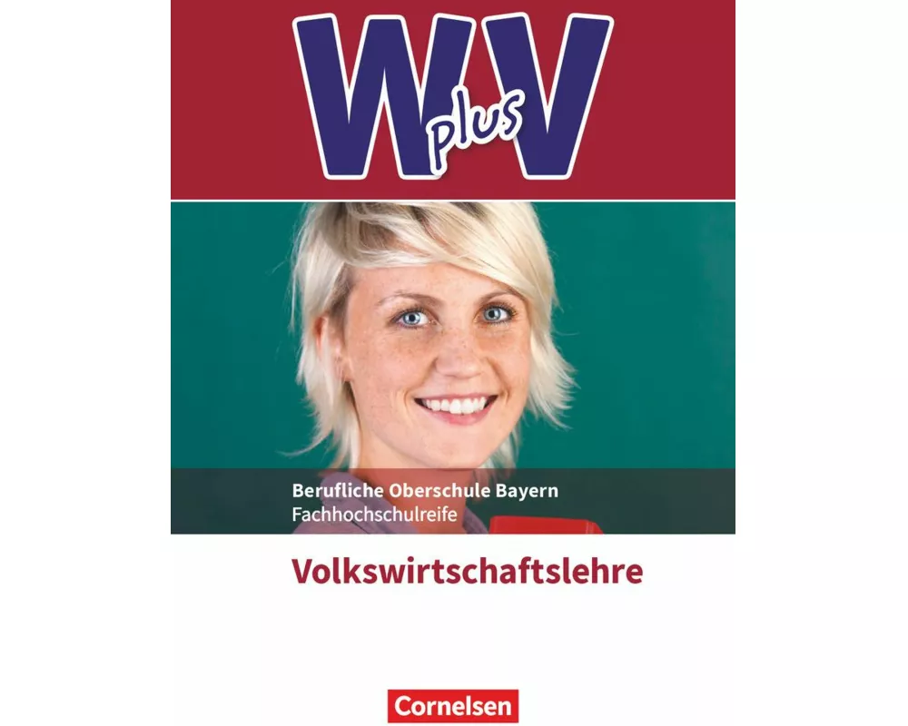 W plus V - Wirtschaft für Fachoberschulen und Höhere Berufsfachschulen - VWL - FOS/BOS Bayern - Jahrgangsstufe 11/12