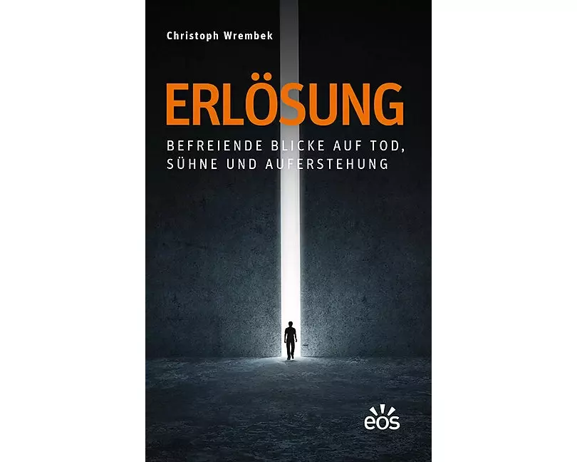 Erlösung - Befreiende Blicke auf Tod, Sühne und Auferstehung