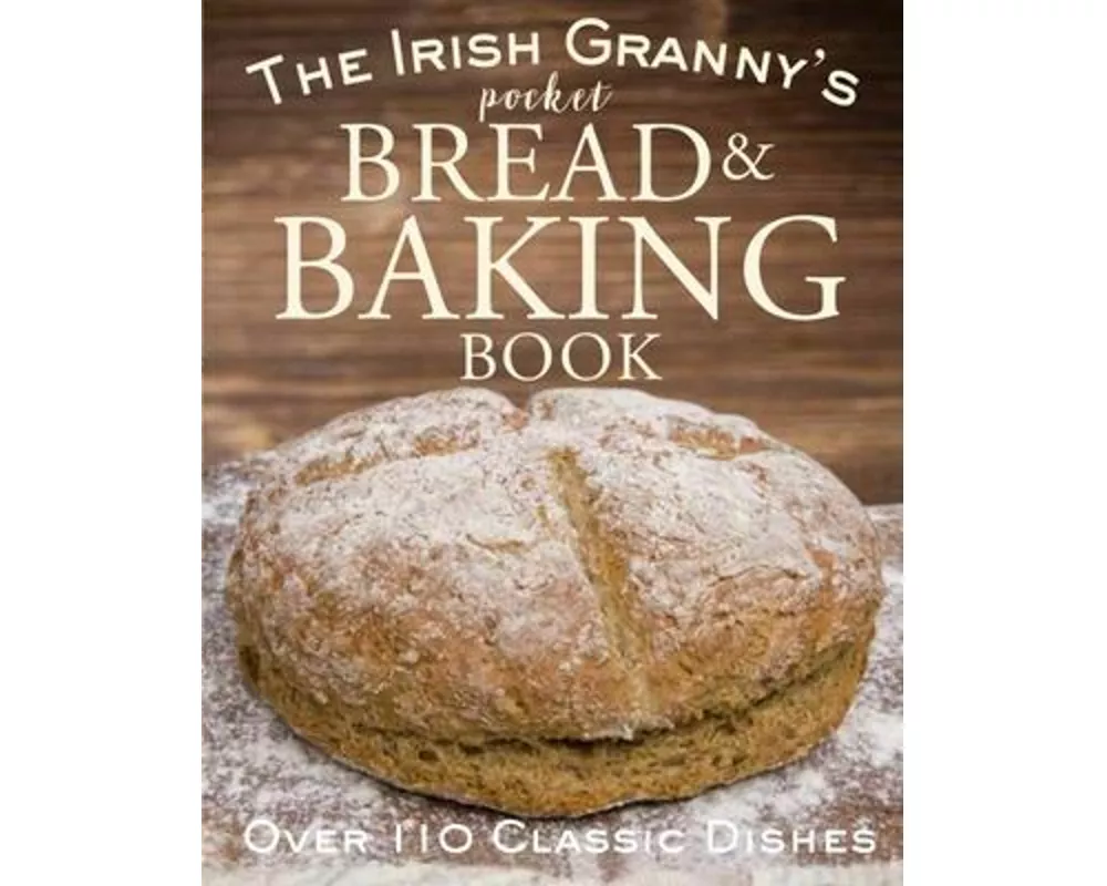 The Irish Granny's Pocket Book of Bread and Baking