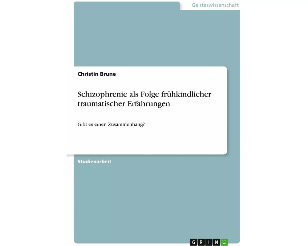 Schizophrenie als Folge frühkindlicher traumatischer Erfahrungen