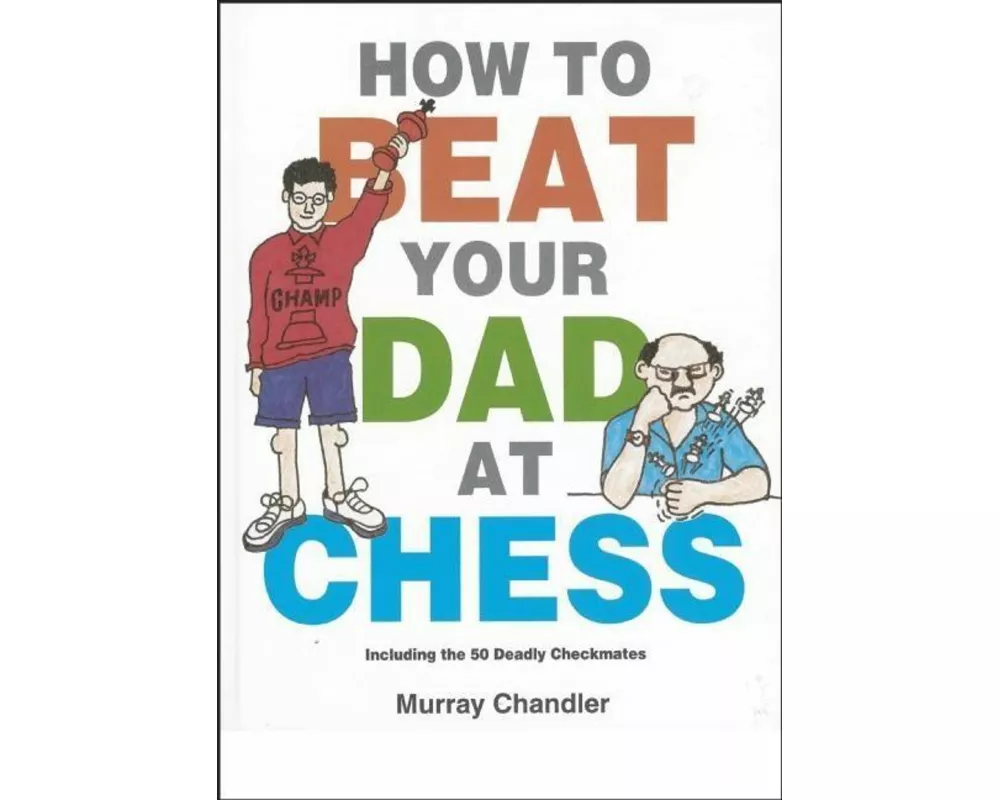 How to Beat Your Dad at Chess