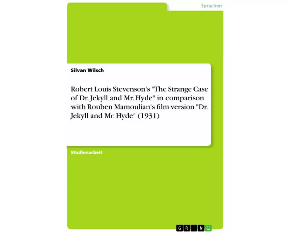 Robert Louis Stevenson's "The Strange Case of Dr. Jekyll and Mr. Hyde" in comparison with Rouben Mamoulian's film version "Dr. Jekyll and Mr. Hyde" (1931)