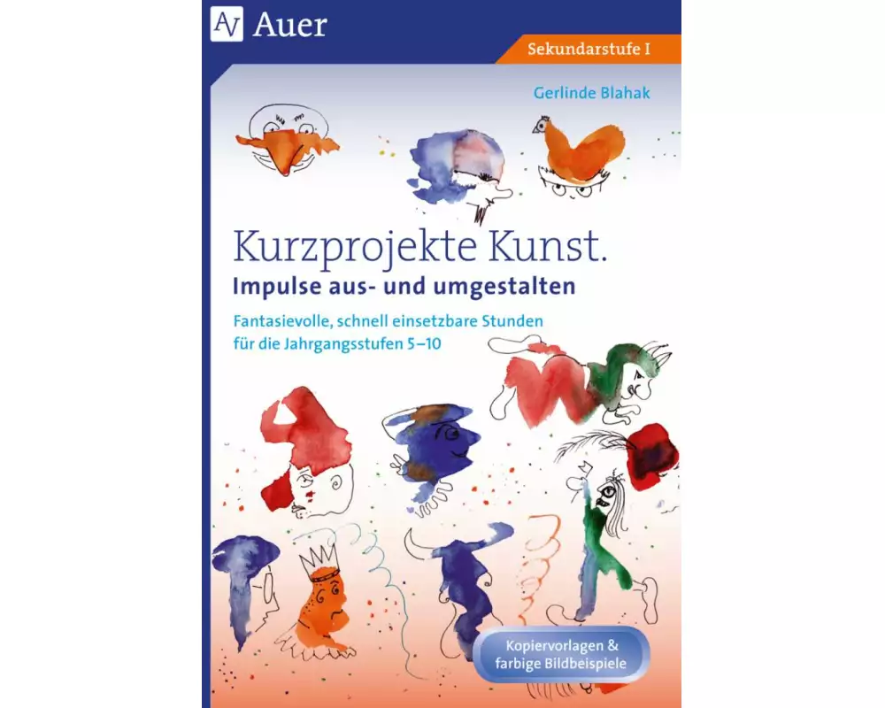 Kurzprojekte Kunst. Impulse aus- und umgestalten