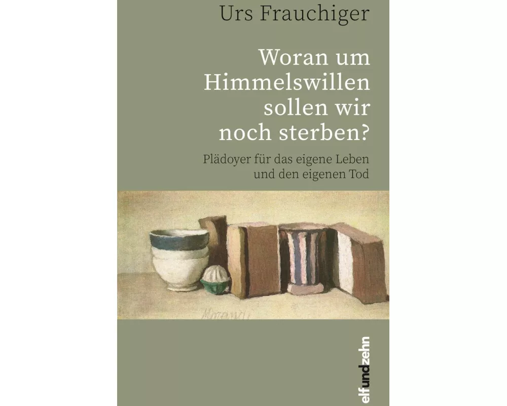 Woran um Himmelswillen sollen wir noch sterben?