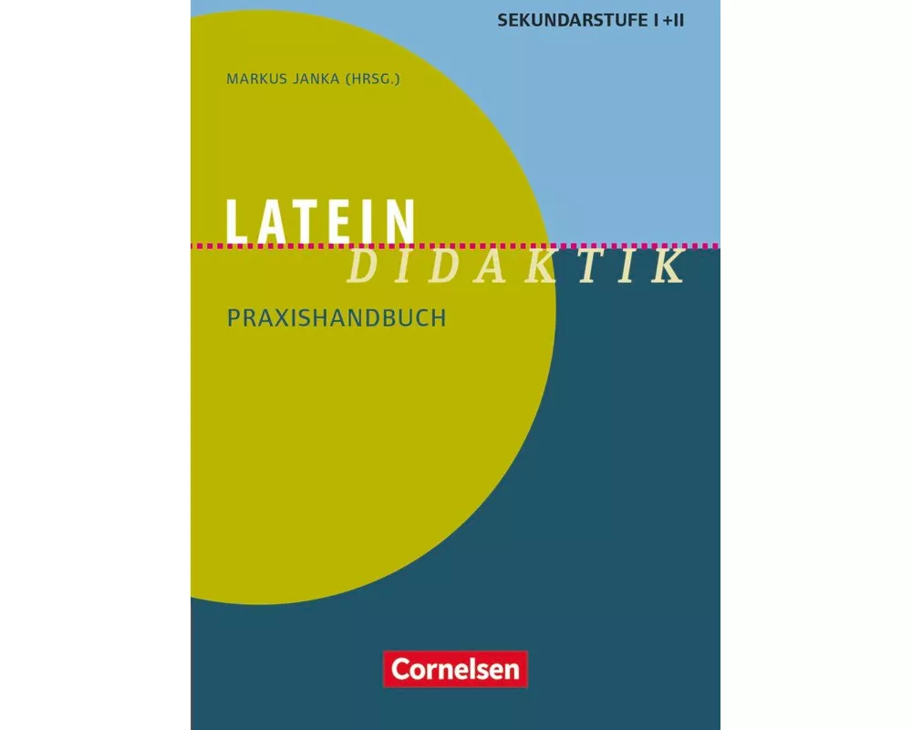 Fachdidaktik, Latein-Didaktik, Praxishandbuch für die Sekundarstufe I und II, Buch
